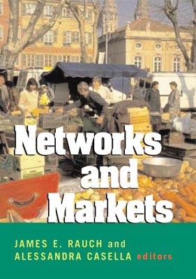 Networks and Markets, James E. Rauch and Alessandra Casella, editors